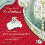 Zauberkind [Tonträger] : die schönsten Prinzessinnenmärchen ; gekürzte Lesung ; ab 5. Mirjam Pres...
