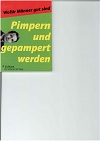 Pimpern und gepampert werden : wofür Männer gut sind.