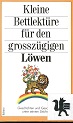 Bild des Verkufers fr Kleine Bettlektre fr den grozgigen Lwen : Geschichten u. Geschicke unter seinem Zeichen. [ausgew. von Katharina Steiner] zum Verkauf von Kirjat Literatur- & Dienstleistungsgesellschaft mbH