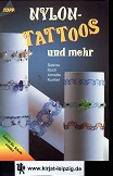 Nylon-Tattoos und mehr : [Schritt für Schritt erklärt]. Sabine Koch ; Annette Kunkel, Topp : Mate...
