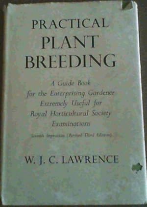 Bild des Verkufers fr Practical Plant Breeding : A Guide Book for the Enterprising Gardener Extremely Useful for Royal Horticultural Society Examinations zum Verkauf von Chapter 1