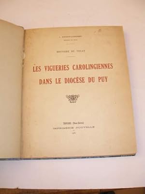 HISTOIRE DU VELAY : LES VIGUERIES CAROLINGIENNES DANS LE DIOCESE DU PUY