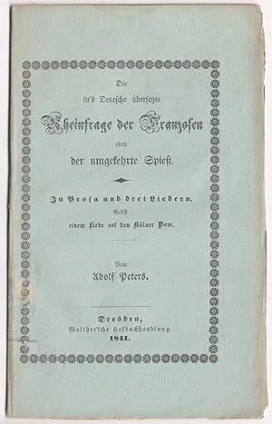 Die in`s Deutsche übersetzte Rheinfrage der Franzosen oder Der umgekehrte Spieß. In Prosa und dre...