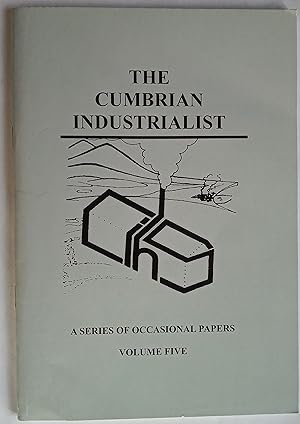 The Cumbrian Industrialist - A Series of Occasional Papers. Volume Five