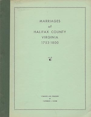 Marriages Bonds and Ministers' Returns of Halifax County Virginia 1753 - 1800