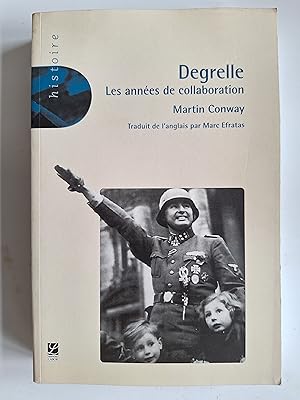 Degrelle, les années de collaboration: 1940-1944, le rexisme de guerre.