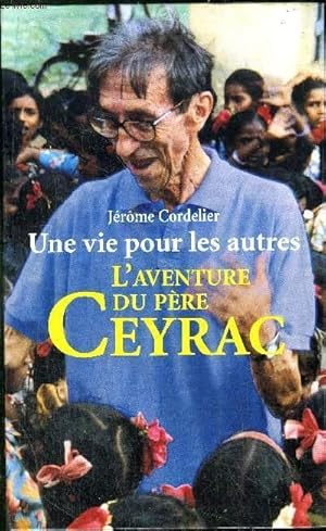 Image du vendeur pour L'AVENTURE DU PERE CEYRAC - UNE VIE POUR LES AUTRES mis en vente par Le-Livre