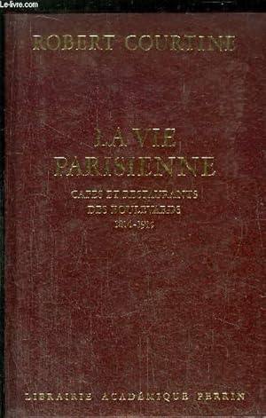 Immagine del venditore per LA VIE PARISIENNE - CAFES ET RESTAURANTS DES BOULEVARDS 1814-1914 venduto da Le-Livre