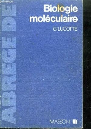 ABREGE DE BIOLOGIE MOLECULAIRE by LUCOTTE G.: bon Couverture souple ...