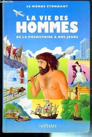 Bild des Verkufers fr LE MONDE ETONNANT - LA VIE DES HOMMES DE LA PREHISTOIRE A NOS JOURS zum Verkauf von Le-Livre