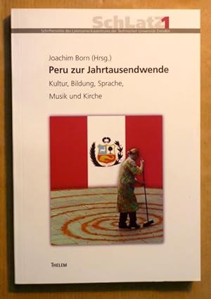 Peru zur Jahrtausendwende. Kultur, Bildung, Sprache, Musik und Kirche (Schriftenreihe des Lateina...