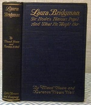 Laura Bridgeman, Dr. Howe's Famous Pupil and What He Taught Her