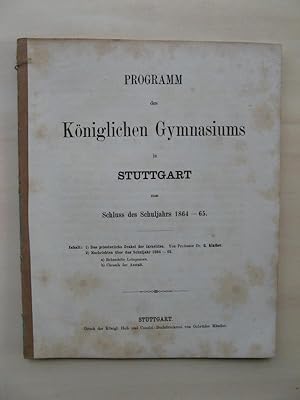 Bild des Verkufers fr Programm des Kniglichen Gymnasiums in Stuttgart zum Schluss des Schuljahrs 1864-65. zum Verkauf von Antiquariat Steinwedel