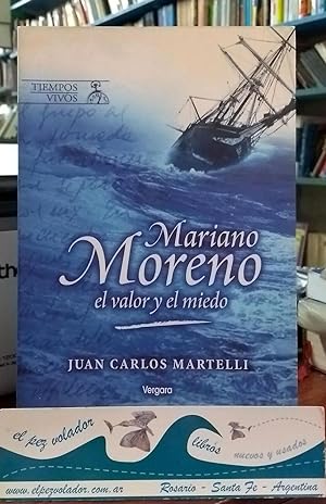 Seller image for Mariano Moreno, El Valor y El Miedo for sale by Librera El Pez Volador