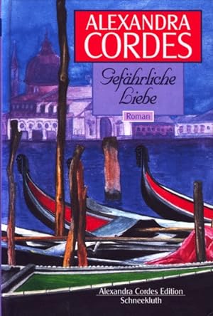 Seller image for Alexandra Cordes Edition ~ Gefhrliche Liebe : Roman. for sale by TF-Versandhandel - Preise inkl. MwSt.