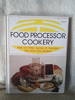 Imagen del vendedor de Food Processor Cookery: Step-by-Step Guide to Success, Over 200 Easy Recipes a la venta por Prairie Creek Books LLC.