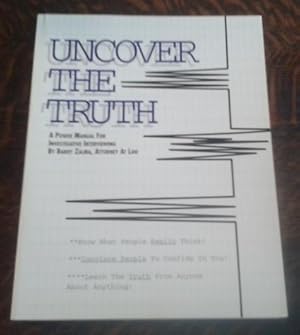 Uncover the Truth A Power Manual for Investigative Interviewing