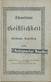 Immagine del venditore per Schematismus der Geistlichkeit des Bisthums Augsburg fr das Jahr 1890. Mit einer bersicht des Personal-Standes der Frauen-Klster und klsterlichen Institute der Dizese, nebst chronologischen Notizen vom Jahr 1889. venduto da Antiquariat im Kloster