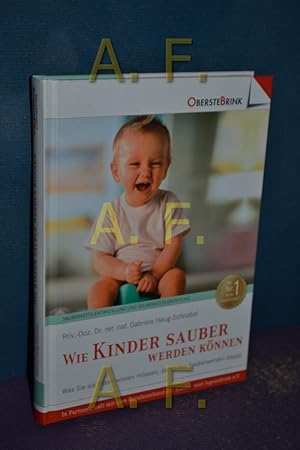 Seller image for Wie Kinder sauber werden knnen : was Sie als Eltern wissen mssen, damit das Sauberwerden klappt , [das Buch fr Sauberkeits-Entwicklung und Sauberkeits-Erziehung]. for sale by Antiquarische Fundgrube e.U.