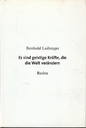 Seller image for Es sind geistige Krfte, die die Welt verndern. Reden [1975-2002]. Die dreiig von sechshundertfnfzig >Reden< von Berthold Leibinger wurden in stndiger Beratung mit Doris Leibinger und Nicola Leibinger-Kammller von Heidi-Melanie Maier ausgewhlt. for sale by Fundus-Online GbR Borkert Schwarz Zerfa