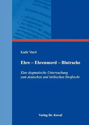 Seller image for Ehre - Ehrenmord - Blutrache, Eine dogmatische Untersuchung zum deutschen und türkischen Strafrecht for sale by Verlag Dr. Kovac GmbH