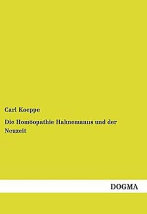 Imagen del vendedor de Die Homoeopathie Hahnemanns und der Neuzeit a la venta por Versandbuchhandlung Kisch & Co.