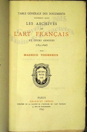 Table générale des documents contenues dans les archives de l'Art Français et leurs annexes (1851...