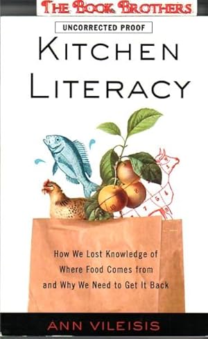 Seller image for Kitchen Literacy:How We Lost Knowledge of Where Food Comes From and Why We Need to Get It Back for sale by THE BOOK BROTHERS