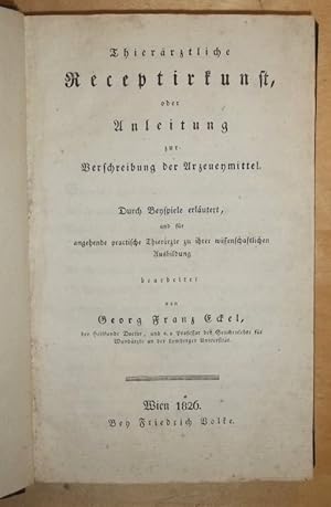 Thierärztliche Receptirkunst, oder Anleitung zur Beschreibung der Arzneymittel. Durch Beyspiele e...