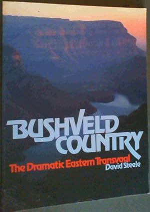 Image du vendeur pour Bushveld Country: Dramatic Eastern Transvaal mis en vente par Chapter 1