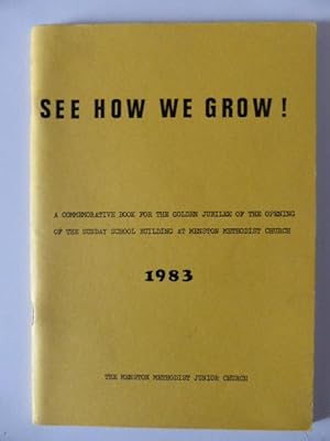 See How We Grow! A Commemorative Book for the Golden Jubilee of the Opening of the Sunday School ...
