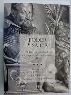 PODER y SABER Bibliotecas y bibliofilia en la epoca del conde - duque de Olivares. Dirigido por O...