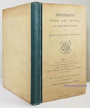 Eulerkappers Leben und Leiden; eine tragisch-komische Geschichte. Allen seinen lieben Freunden in...