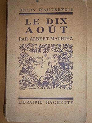 Imagen del vendedor de Le dix aout a la venta por JLG_livres anciens et modernes