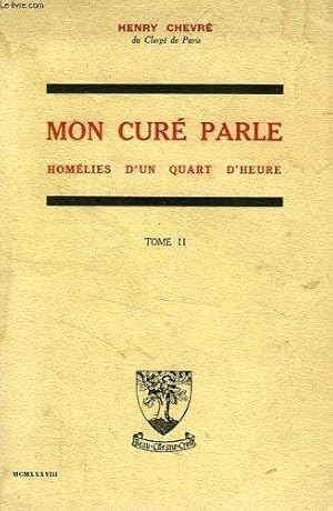 Seller image for Mon Cure Parle, Homelies D'un Quart D'heure, Tome Ii, De Paques A L'assomption for sale by JLG_livres anciens et modernes