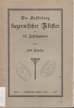 Imagen del vendedor de Die aufhebung luzernischer Klster im 19 jahrhundert a la venta por Bouquinerie Le Fouineur