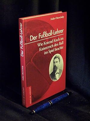 Bild des Verkufers fr Der Fuball-Lehrer - Wie Konrad Koch im Kaiserreich den Ball ins Spiel brachte - zum Verkauf von Erlbachbuch Antiquariat