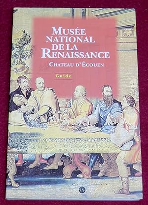 Bild des Verkufers fr MUSEE NATIONAL DE LA RENAISSANCE - CHTEAU D'ECOUEN - Guide zum Verkauf von LE BOUQUINISTE