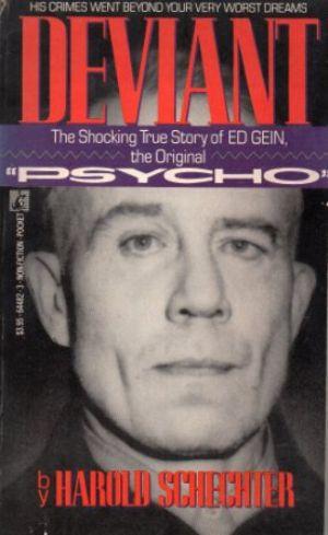 DEVIANT The Shocking True Story of Ed Gein, the Original 'Psycho'
