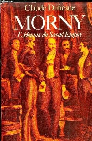 Image du vendeur pour MORNY - L'HOMME DU SECOND EMPIRE mis en vente par Le-Livre