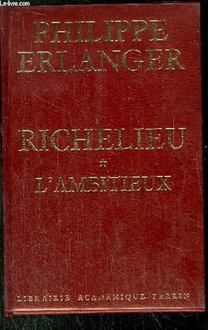 Immagine del venditore per RICHELIEU - 3 VOLUMES -TOME I+II+III - L'AMBITIEUX - LE REVOLUTIONNAIRE - LE DICTATEUR venduto da Le-Livre