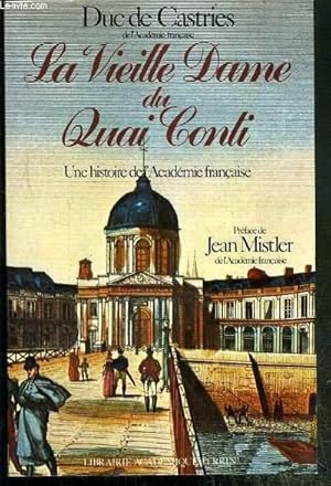 Seller image for LA VIEILLE DAME DU QUAI CONTI - UNE HISTOIRE DE L'ACADEMIE FRANCAISE - ENVOI DE L'AUTEUR for sale by Le-Livre