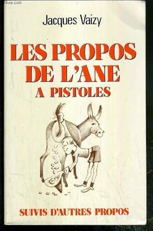 Image du vendeur pour LES PROPOS DE L'ANE A PISTOLES - SUIVIS D'AUTRES PROPOS - ENVOI DE L'AUTEUR mis en vente par Le-Livre