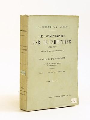 Seller image for La Terreur dans l'Ouest. Le Conventionnel J.-B. Le Carpentier (1759-1829) d'aprs de nouveaux documents [ Edition originale ] for sale by Librairie du Cardinal