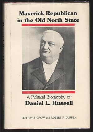 Immagine del venditore per Maverick Republican in the Old North State A Political Biography of Daniel L. Russell venduto da Elder's Bookstore