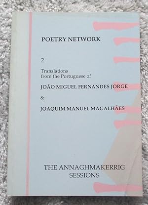Imagen del vendedor de Poetry Network 2 - Translations From The Portuguese Of Joao Miguel Fernandes Jorge & Joaquim Manuel Magalhaes a la venta por Glenbower Books