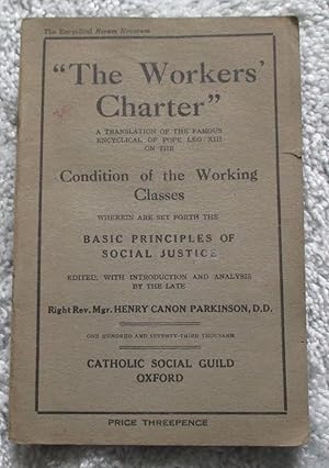 Image du vendeur pour The Workers' Charter. A Translation of the famous Encyclical of Pope Leo XIII on the Condition of the Working Classes. Wherein are set forth the Basic Principles of Social Justice. Edited, With Introduction and Analysis mis en vente par Glenbower Books