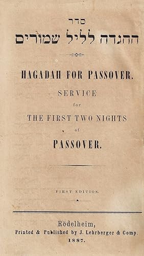 SEDER HA-HAGADAH LE-LEL SHIMURIM. HAGADAH FOR PASSOVER. SERVICE FOR THE FIRST TWO NIGHTS OF PASSO...