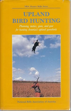 Seller image for Upland Bird Hunting (NRA Hunter Skills Series, Upland Bird Hunting) for sale by Turn-The-Page Books