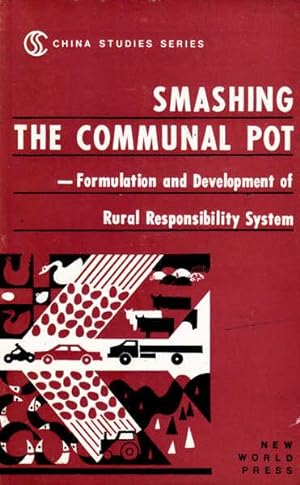 Seller image for Smashing the Communual Pot: Formulation and Development of the Rural Responsibility System; China Studies Series for sale by Goulds Book Arcade, Sydney